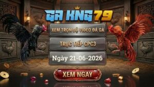 Xem Full Video Đá Gà CPC3 Ngày 21/06/2026 Tại GAKING79